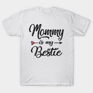 Mommy is my bestie T-Shirt